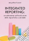 Integrated reporting: una disamina sull'evoluzione della reportistica aziendale libro