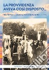 La Provvidenza aveva così disposto... 100 anni dall'Addolorata a Schianno dal 1924 libro