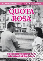 Quota rosa. L'operato della consigliera di parità della regione Friuli Venezia Giulia libro