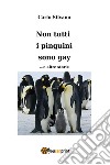 Non tutti i pinguini sono gay... e altre storie libro