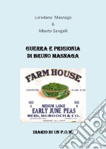 Guerra e prigionia di Bruno Masnaga. Diario di un P.O.W. libro