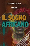 Il sogno africano libro di Cassata Antonino