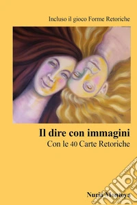 Il dire con immagini. Con 40 carte retoriche libro