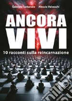 Ancora vivi. 10 racconti sulla reincarnazione libro