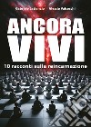 Ancora vivi. 10 racconti sulla reincarnazione libro