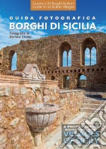 Guida fotografica ai borghi di Sicilia-A photographic guide to the villages of Sicily. Ediz. bilingue