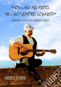 Non l'ho mai fatto, ma l'ho sempre sognato! libro