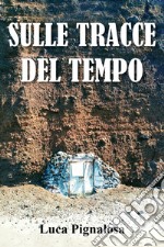 Sulle tracce del tempo libro