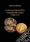 La monetazione della Langobardia Major (568-774) libro di Keber Andrea