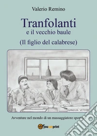 Tranfolanti e il vecchio baule, il figlio del calabrese libro