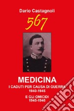 567. Medicina. I caduti per causa di guerra 1940-1945 e gli omicidi 1945-1946 libro