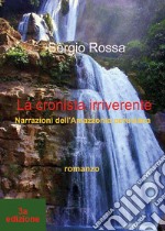 La cronista irriverente. Narrazioni dell'Amazzonia peruviana libro