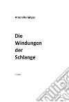 Die Windungen der Schlange libro di Reininger Anton