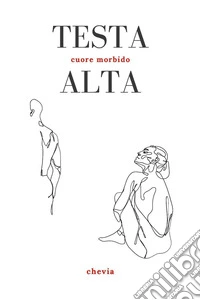 Testa alta. Cuore morbido