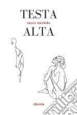 Testa alta. Cuore morbido libro