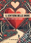 Il sentiero delle anime. Guida alla riunione delle fiamme gemelle libro