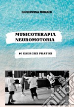 Musicoterapia neuromotoria. 10 esercizi pratici