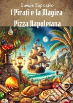 I pirati e la magica pizza napoletana libro