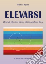 Elevarsi. Personali riflessioni intorno alla trascendenza del sè libro