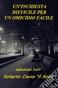 Un'inchiesta difficile per un omicidio facile