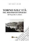 Torino nell'età del movimento operaio. Dalle biografie di militanti libro