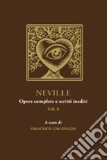 Neville. Opere complete e scritti inediti. Vol. 6 libro