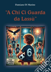 A chi ci guarda da lassù libro