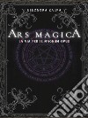 Ars magica. La via per il magnum opus libro