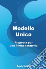 Modello unico. Proposta per una filiera natatoria libro