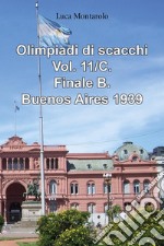 Olimpiadi di scacchi. Vol. 11/C: Finale B. Buenos Aires 1939 libro