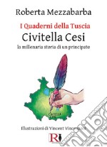 I quaderni della Tuscia. Civitella Cesi. La millenaria storia di un principato libro