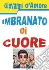 Imbranato di cuore libro di D'Amore Giovanni