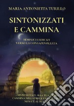 Sintonizzati e cammina. Semplici esercizi verso la consapevolezza libro