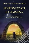 Sintonizzati e cammina. Semplici esercizi verso la consapevolezza libro di Turillo M. Antonietta