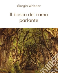 Il bosco del ramo parlante libro