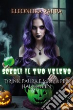 Scegli il tuo veleno. Drink, paura e magia per Halloween