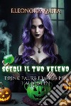 Scegli il tuo veleno. Drink, paura e magia per Halloween libro