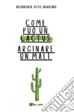 Come può un cactus arginare un male libro