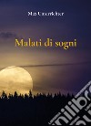 Malati di sogni libro di Unterrichter Max