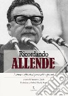 Ricordando Allende. Letture e riflessioni per vecchi e giovani libro