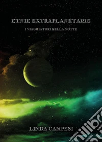 Etnie extraplanetarie. I viaggiatori della notte libro