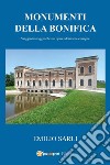 Monumenti della bonifica. Viaggio tra ragguardevoli opere idrauliche e irrigue libro di Sarli Emilio