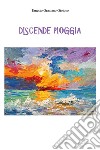 Discende pioggia libro di Gioioso Ernesto Graziano