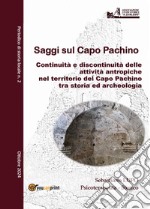 Saggi sul Capo Pachino. Periodico di storia locale (2024). Vol. 2: Continuità e discontinuità delle attività antropiche nel territorio del Capo Pachino tra storiografia e archeologia libro