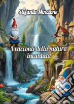 I racconti della natura incantata libro