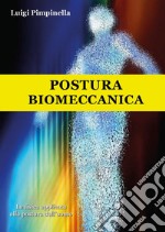 Postura biomeccanica. La fisica applicata alla postura dell'uomo libro