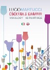 Cocktails graffiti. Ediz. bilingue libro di Martucci Lucio