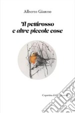 Il pettirosso e altre piccole cose libro