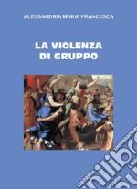 La violenza di gruppo libro