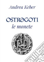 Ostrogoti. Le monete libro